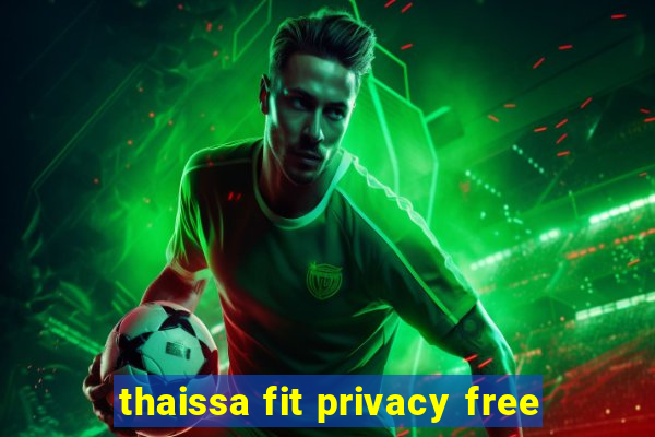 thaissa fit privacy free